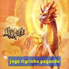 jogo tigrinho pagando